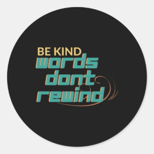 Be Kind Words Don't Rewind Motivational Quote Desi Classic Round Sticker