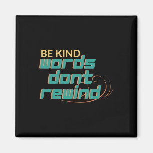 Be Kind Words Don't Rewind Motivational Quote Desi Magnet