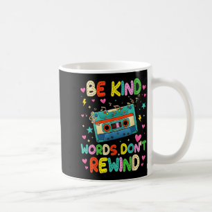 Be kind words don't rewind music lovers 90's 80's  coffee mug