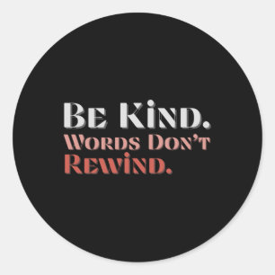 Be Kind Words Don't Rewind Unity Day Anti Bullying Classic Round Sticker