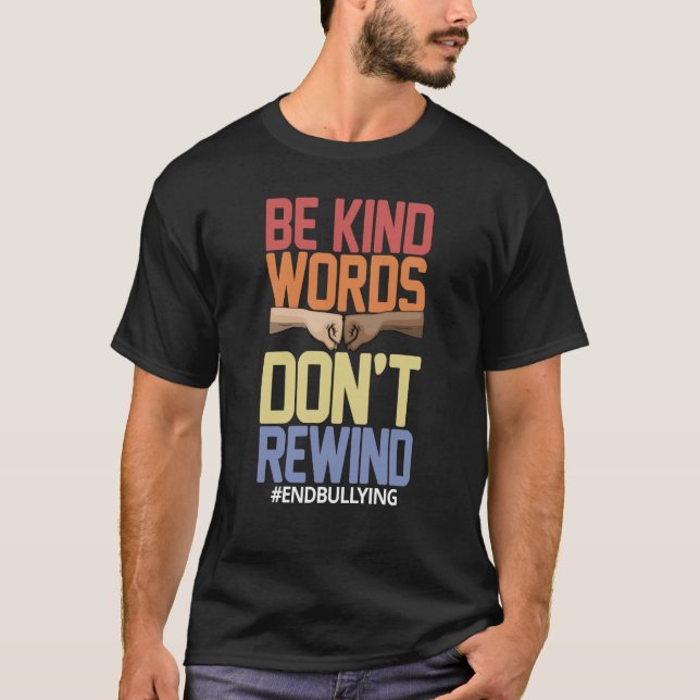 Be Kind Words Don't Rewind Women Stop Bullying Awa T-Shirt (Front)