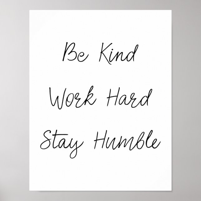 Be Kind Work Hard Stay Humble Poster (Front)
