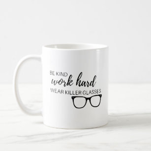 Be Kind Work Hard Wear Glasses Optometrist Eye Doc Coffee Mug