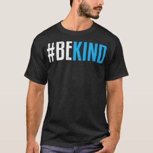 Be KindChoose Kindness AntiBullying Message Men Wo T-Shirt