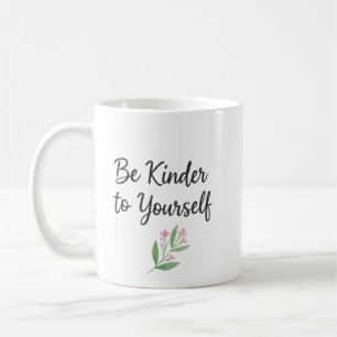 Be Kinder To Yourself Watercolor Floral Self-Love Coffee Mug