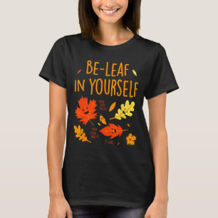 Be-leaf In Yourself Quotes Sayings Funny Gift  T-Shirt