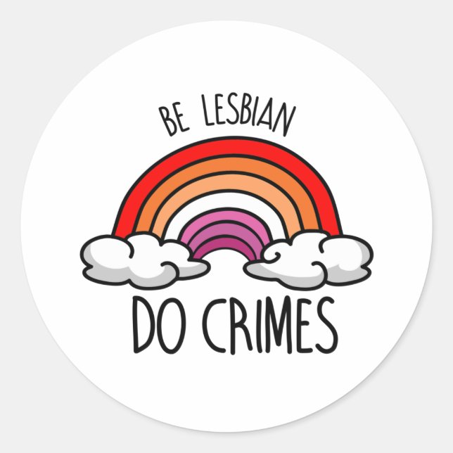 Be Lesbian do Crimes Classic Round Sticker (Front)