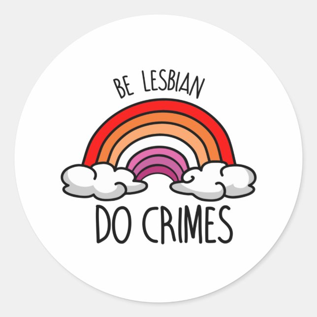 Be Lesbian do Crimes Classic Round Sticker (Front)
