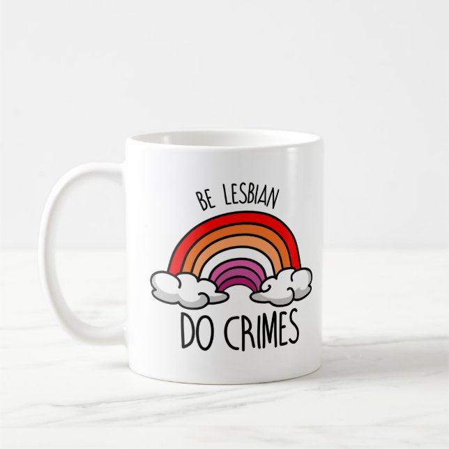 Be Lesbian do Crimes Coffee Mug (Left)