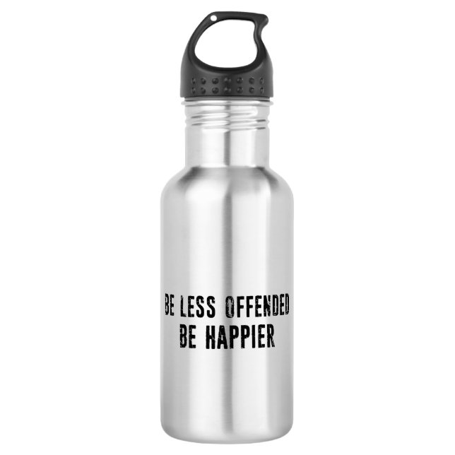 Be Less Offended Be Happier 532 Ml Water Bottle (Front)