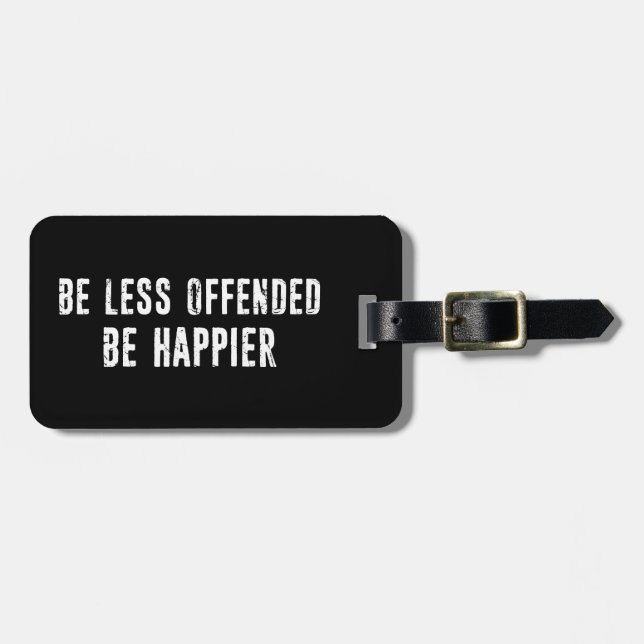 Be Less Offended Be Happier Luggage Tag (Front Horizontal)