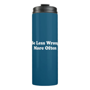 Be Less Wrong More Often Thermal Tumbler