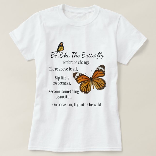 Be Like a Butterfly Monarch Version T-Shirt (Design Front)