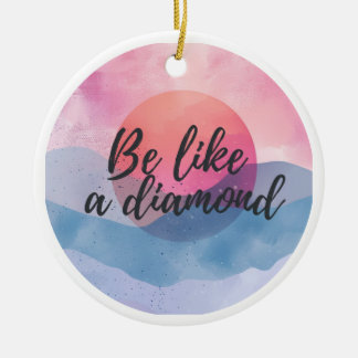 Be Like a Diamond Motivational Message Ceramic Tree Decoration