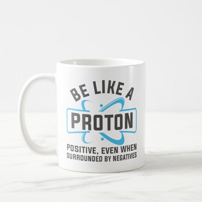 Be Like A Proton Coffee Mug (Left)