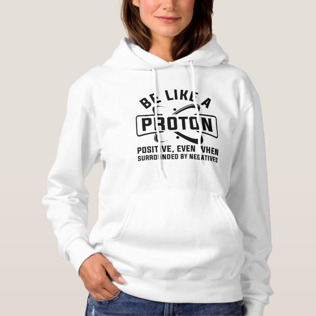 Be Like A Proton Hoodie (Front)