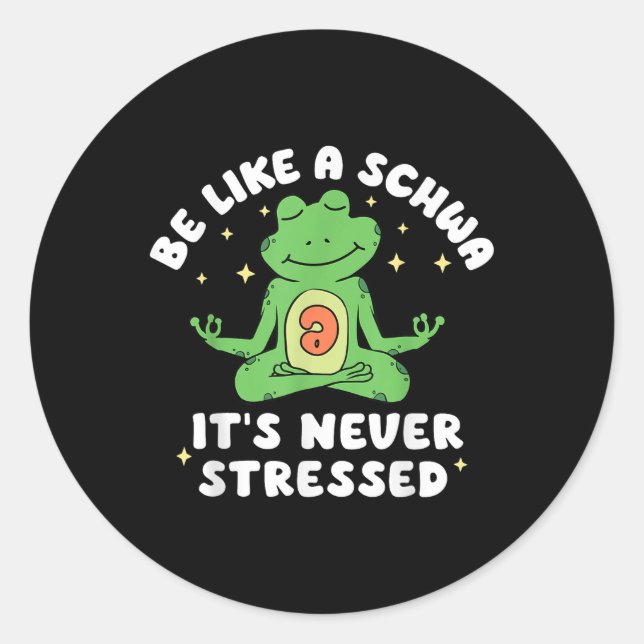 Be Like A Schwa Its Never Stressed Dyslexia Teache Classic Round Sticker (Front)
