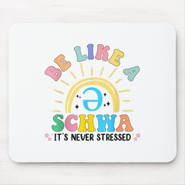 Be Like A Schwa Its Never Stressed Dyslexia Teache Mouse Mat (Front)