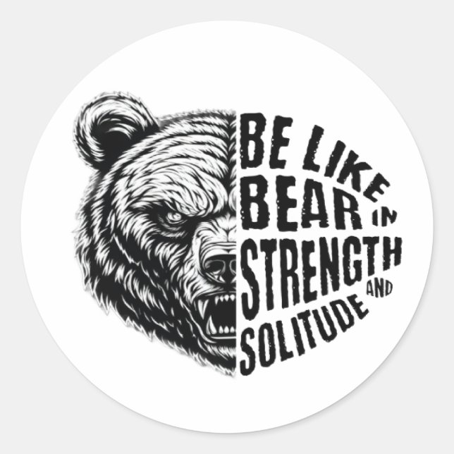 Be Like Bear In Strength and Solitude Classic Round Sticker (Front)