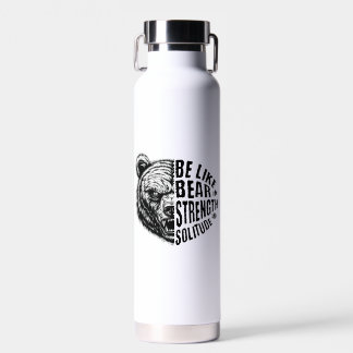 Be Like Bear In Strength and Solitude Water Bottle