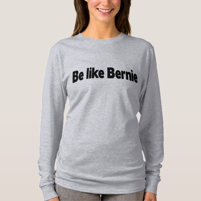 Be Like Bernie and keep Warm T-Shirt (Front)