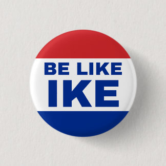 Be Like Ike. Authentic '20s Cry for Help. 3 Cm Round Badge