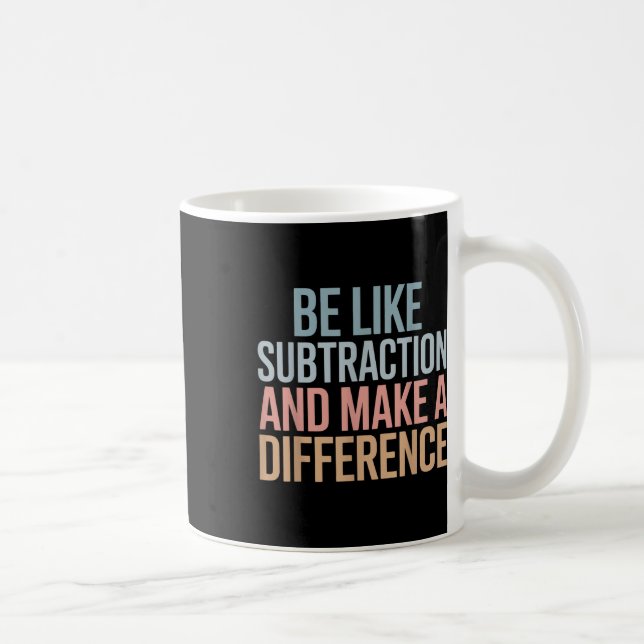 Be Like Subtraction And Make A Difference Funny Ma Coffee Mug (Right)