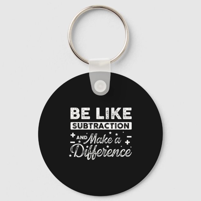 Be Like Subtraction And Make A Difference Funny Ma Key Ring (Front)