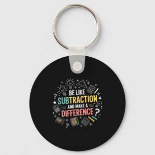 Be Like Subtraction And Make A Difference Funny Ma Key Ring