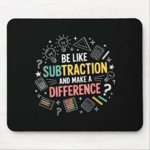 Be Like Subtraction And Make A Difference Funny Ma Mouse Mat