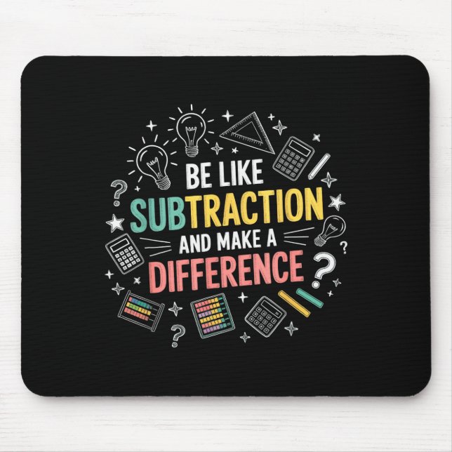 Be Like Subtraction And Make A Difference Funny Ma Mouse Mat (Front)