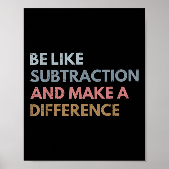 Be Like Subtraction And Make A Difference Funny Ma Poster (Front)