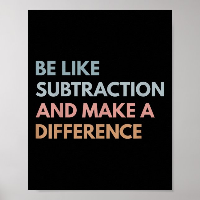 Be Like Subtraction And Make A Difference Funny Ma Poster (Front)