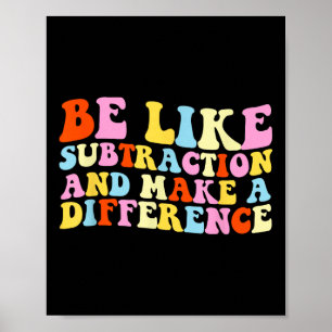 Be Like Subtraction And Make A Difference Funny Ma Poster
