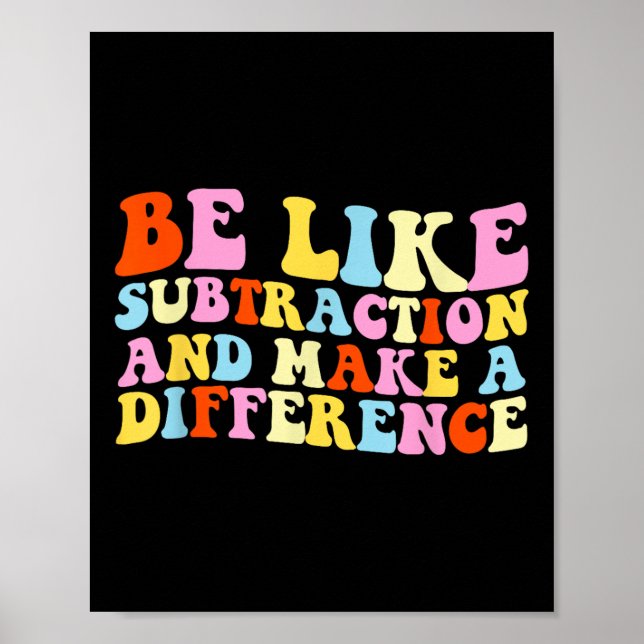 Be Like Subtraction And Make A Difference Funny Ma Poster (Front)