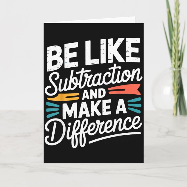 Be Like Subtraction And Make A Difference Shirt Wo Card (Front)