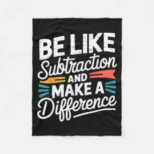 Be Like Subtraction And Make A Difference Shirt Wo Fleece Blanket