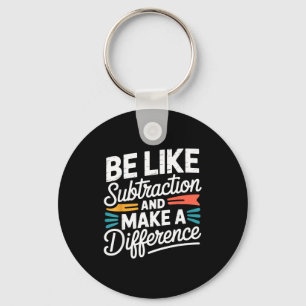 Be Like Subtraction And Make A Difference Shirt Wo Key Ring