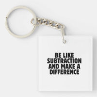 Be Like Subtraction... funny math quote