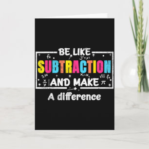 Be Like Subtraction Funny Math Quote Teacher Stude Card