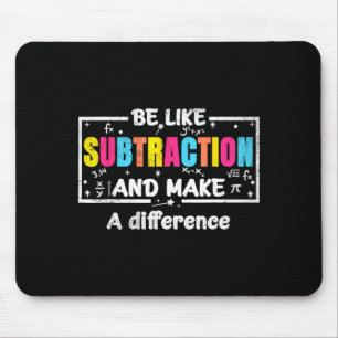 Be Like Subtraction Funny Math Quote Teacher Stude Mouse Mat