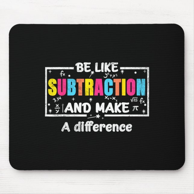 Be Like Subtraction Funny Math Quote Teacher Stude Mouse Mat (Front)