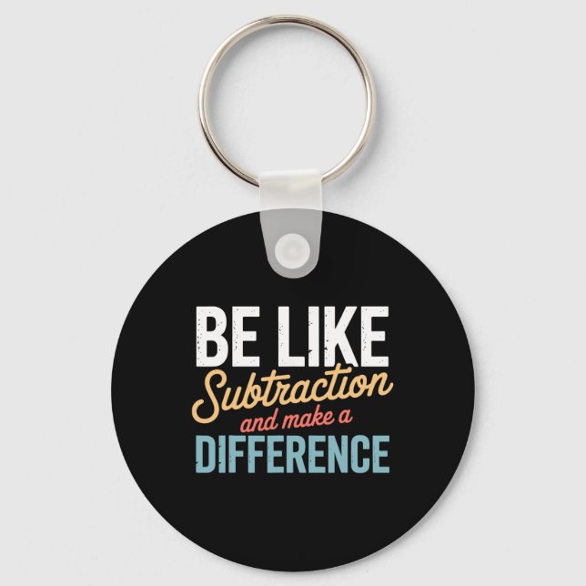 Be Like Subtraction Make A Difference Teacher Stud Key Ring (Front)