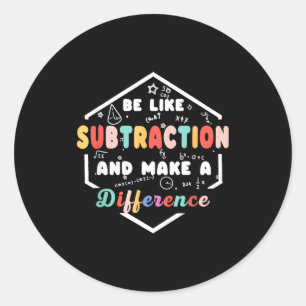 Be Like Subtraction Math Quote Chalkboard Teacher Classic Round Sticker