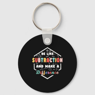 Be Like Subtraction Math Quote Chalkboard Teacher  Key Ring