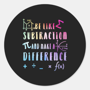 Be Like Subtraction Math Quote For Teachers Studen Classic Round Sticker
