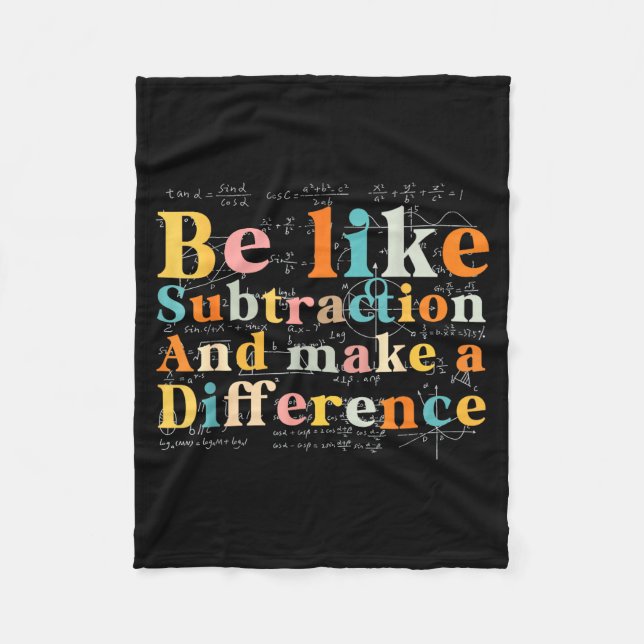 Be Like Subtraction Math Quote For Teachers Studen Fleece Blanket (Front)