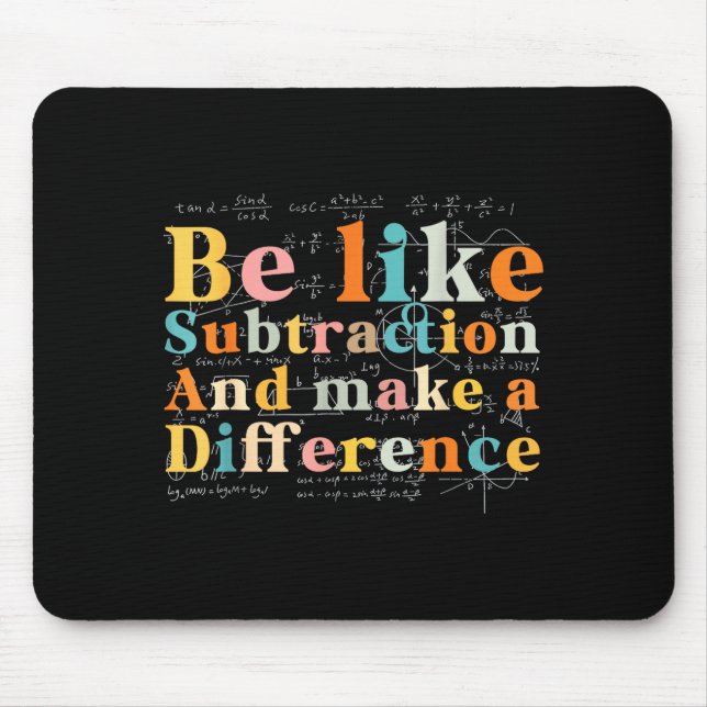 Be Like Subtraction Math Quote For Teachers Studen Mouse Mat (Front)