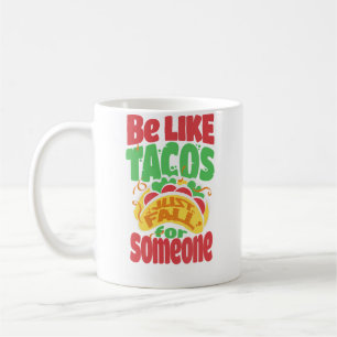 Be Like Tacos Just Fall For Someone Love Tacos Coffee Mug