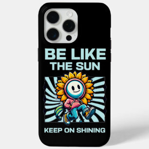 Be Like The Sun, Keep On Shining iPhone 15 Pro Max Case